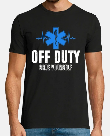 T-shirt Off Duty Save Yourself EMS Paramedic