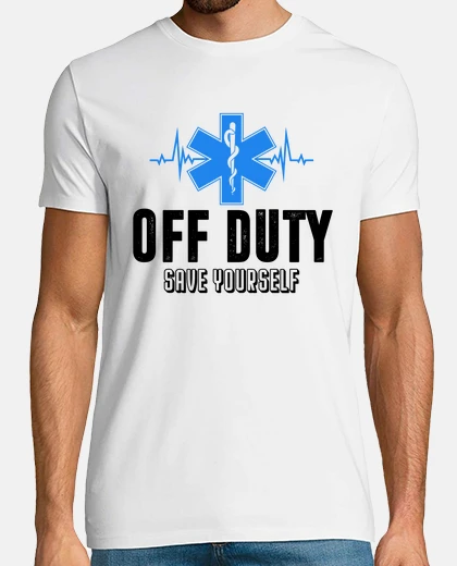 T-shirt Off Duty Save Yourself EMS Paramedic