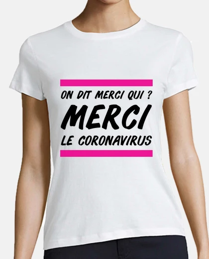 Tee-shirt on dit merci qui merci le coronavirus h