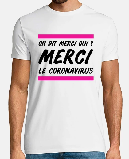 Tee-shirt on dit merci qui merci le coronavirus h