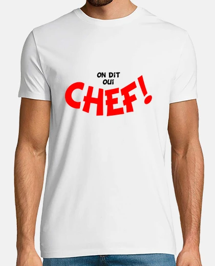 Tee-shirt On dit oui chef !