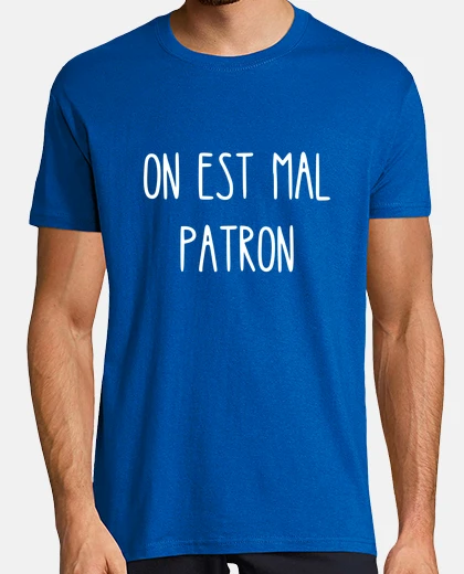 Tee-shirt on est mal patron