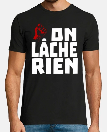 Tee-shirt on lâche rien