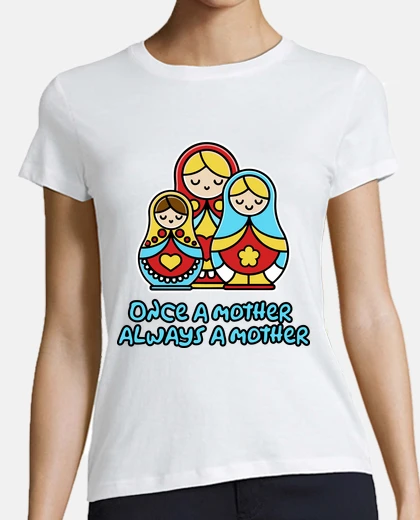 T-shirt once mother always mother