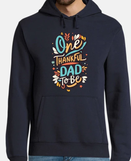 Hoodie One Thanksfull DAD to be