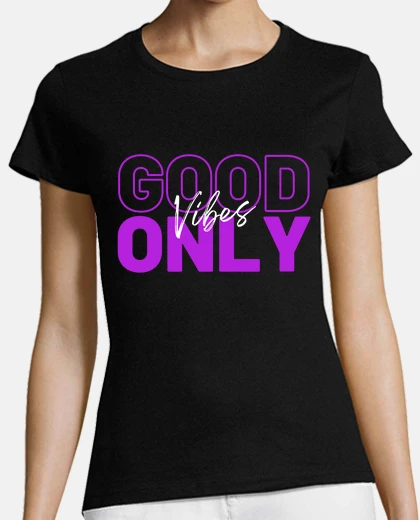 T-shirt only good vibes motivational design