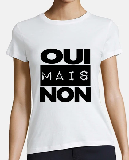 Tee-shirt oui mais non
