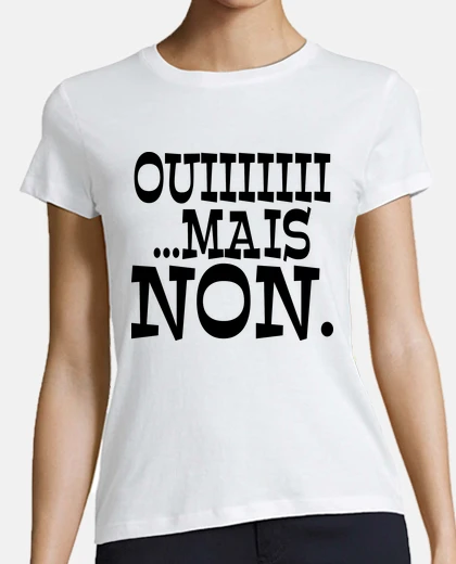 Tee-shirt oui mais non