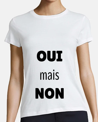 Tee-shirt OUI mais NON