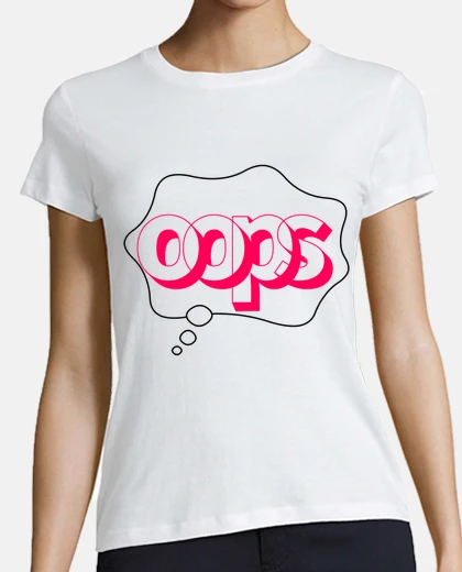 Tee-shirt oups oops j ai raté fait une erreur sorry