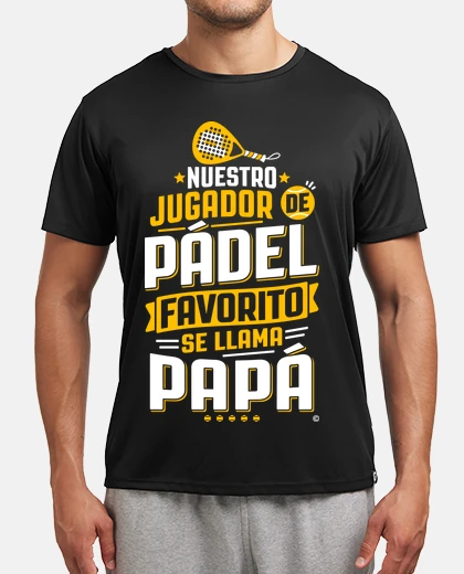 T-shirt our favorite padel player is called dad