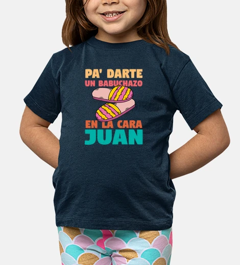 Ropa Pa darte un babuchazo Juan