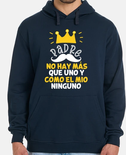Sudadera padre no hay mas que uno y como el mio