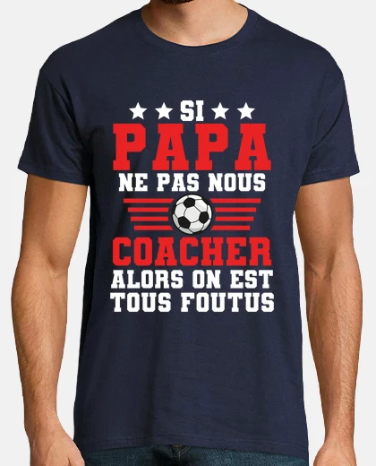 Tee-shirt Papa coach de foot, entraîneur