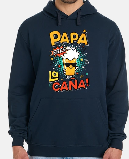 Sudadera Papá eres la caña! regalo original dia padre