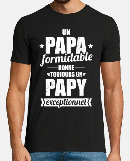 Tee-shirt papa formidable donne papy exceptionel