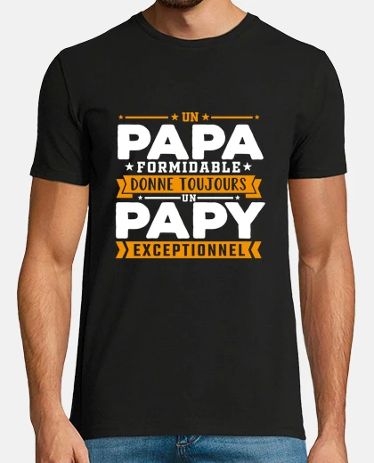 Tee-shirt Papa formidable papy exceptionnel