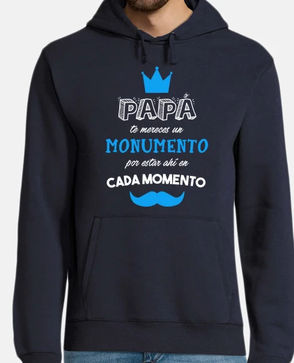 Sudadera Papa te mereces un monumento