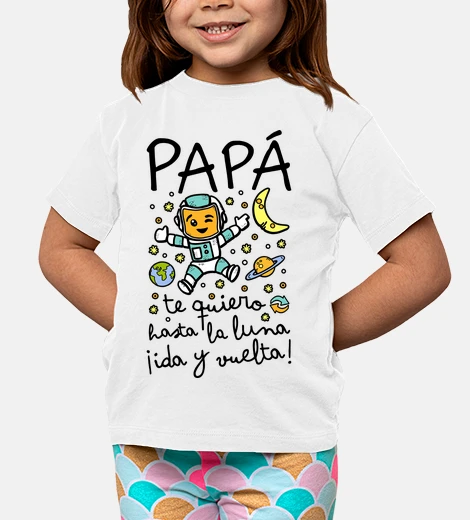 Ropa Papá te quiero hasta la luna ida y vuelta