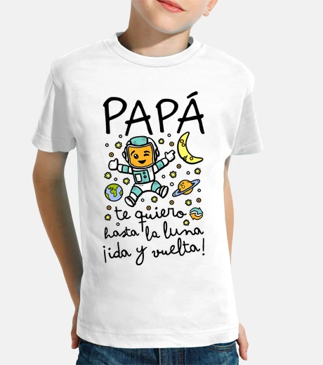 Ropa Papá te quiero hasta la luna ida y vuelta regalos dia del padre infantil