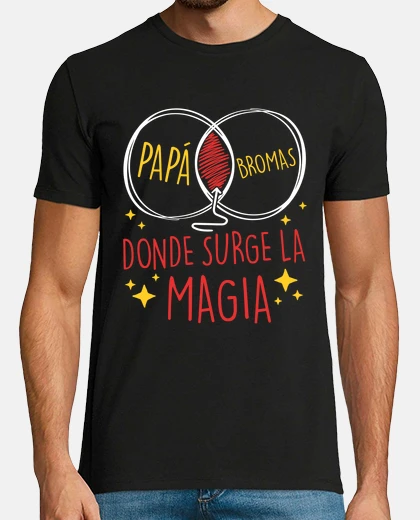 Camiseta Papá y Bromas Donde Surge La Magia Día Del Padre
