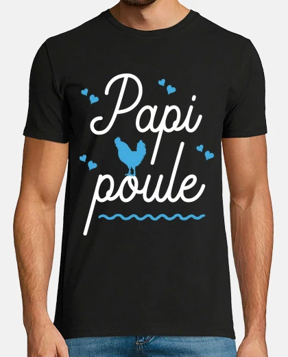 Tee-shirt Papi poule cadeau fête des grand père