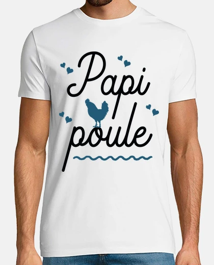 Tee-shirt Papi poule cadeau fête des grand père h