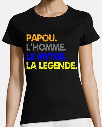 Tee-shirt Papou Lhomme Le Mythe La Legende
