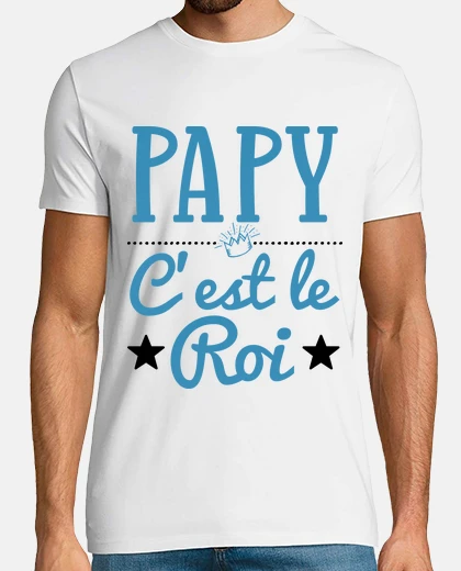 Tee-shirt Papy c est le roi cadeau original fête