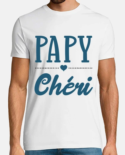 Tee-shirt Papy chéri cadeau humour fête des grand