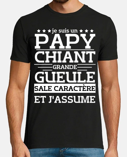 Tee-shirt papy chiant grande gueule caractère