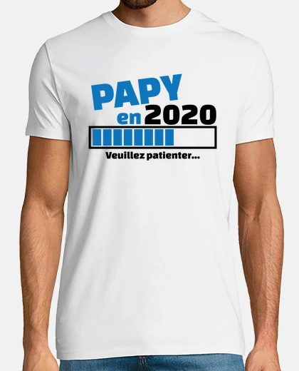 Tee-shirt papy en 2020 veuillez patienter