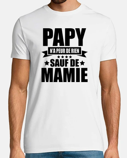 Tee-shirt papy ne peur de rien sauf de mamie