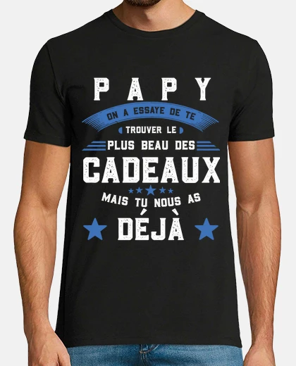 Tee-shirt Papy on a essayé de te trouver le meill