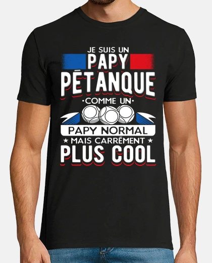 Tee-shirt Papy Petanque Cadeau Humour Boccia