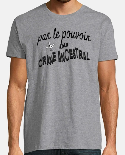 Tee-shirt par le pouvoir du crane ancestral
