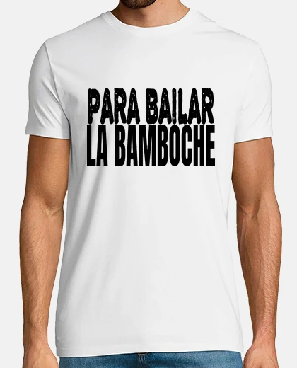 Tee-shirt Para bailar la bamboche