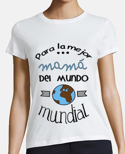Playera Para la mejor mamá del mundo mundial