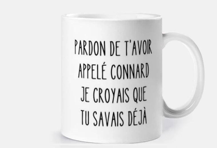 Mug pardon de t avoir appelé connard