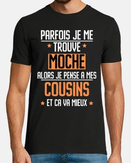parfois trouve moche pense cousins