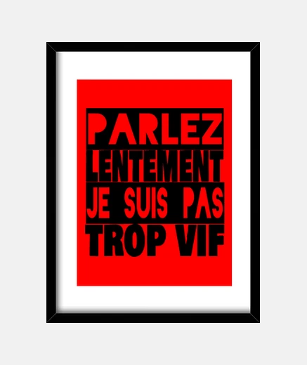 Cadre parlez lentement je suis pas trop vif