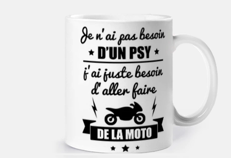 Mug Pas besoin psy moto