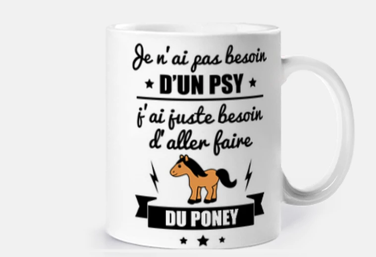Mug Pas besoin psy poney
