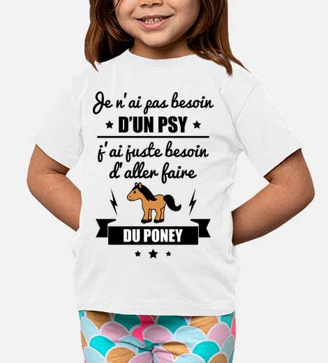 Vêtements Pas besoin psy poney