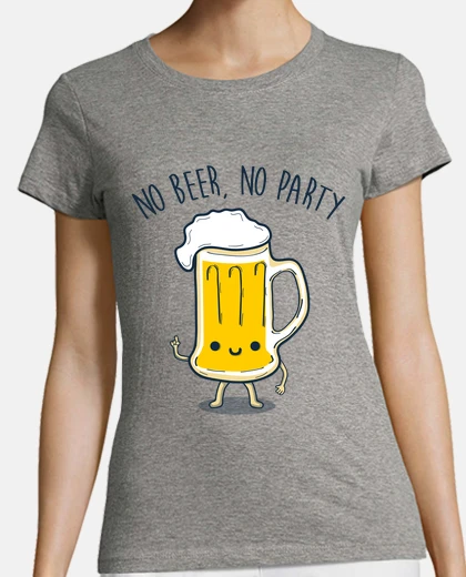 Tee-shirt pas de bière, pas de parti