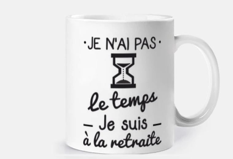 Mug Pas le temps, idée cadeau retraite