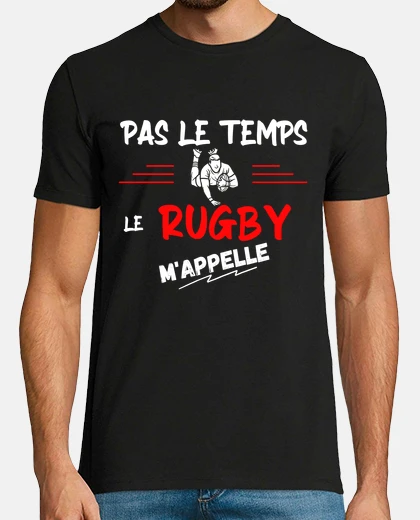 Tee-shirt Pas le temps le rugby m appelle