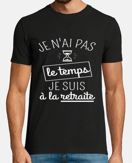Tee-shirt Pas le temps retraite cadeau humour