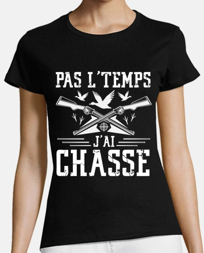 Tee-shirt Pas LTemps Jai Chasse Cadeau Chasseur