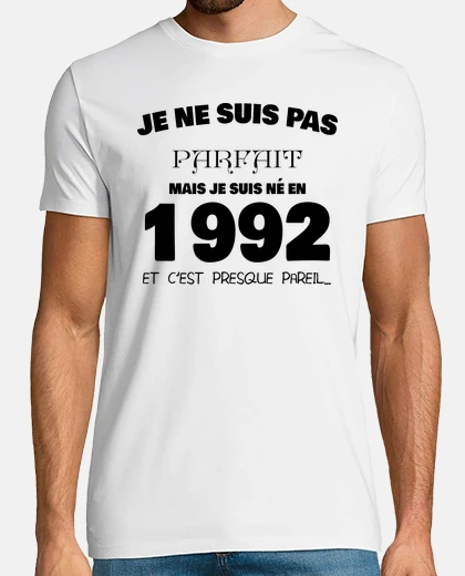 Tee-shirt Pas parfait mais ne en 1992